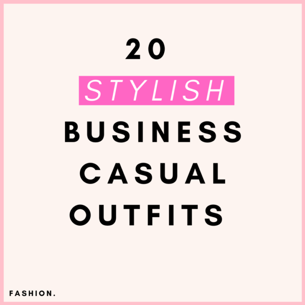 20 Trendy Business Casual Outfits For Woman - Cassi Adams